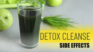 Photo of a green drink with text saying Detox Cleanse Side Effects.